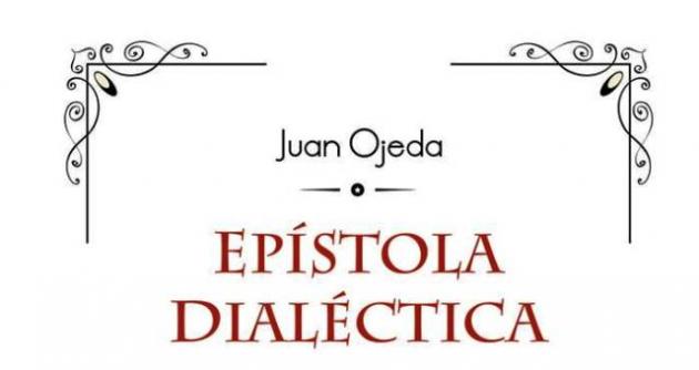 “Epístola dialéctica”, último poema escrito por Juan Ojeda.